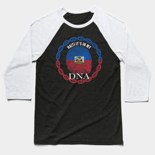 Haiti Its In My DNA - Gift for Haitian From Haiti Baseball T-Shirt